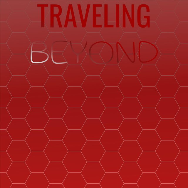 Traveling Beyond