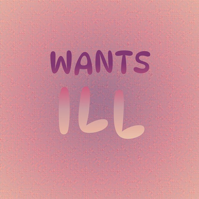 Wants Ill