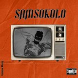 SAMSOKOLO (feat. Galaxy MuziQ)