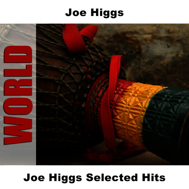 Joe Higgs Selected Hits