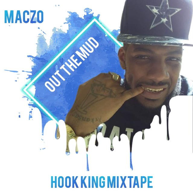 MacZo Out The Mud Hook King: The Mixtape