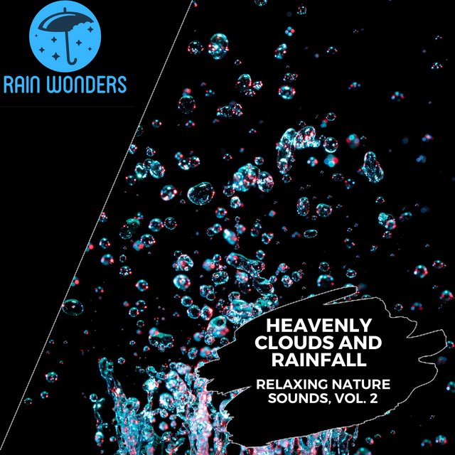 Heavenly Clouds and Rainfall - Relaxing Nature Sounds, Vol. 2