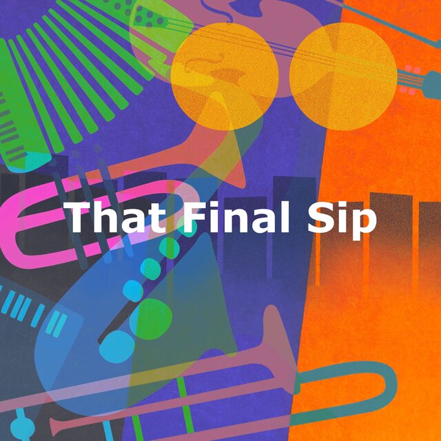 That Final Sip