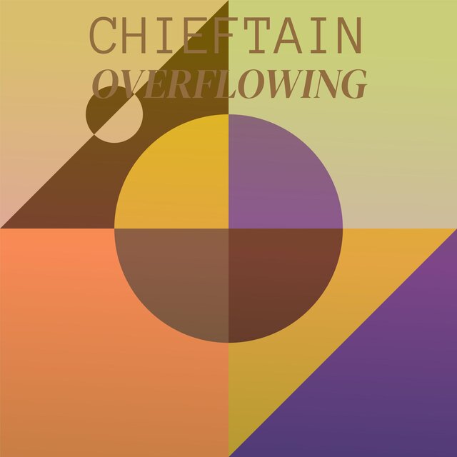 Chieftain Overflowing