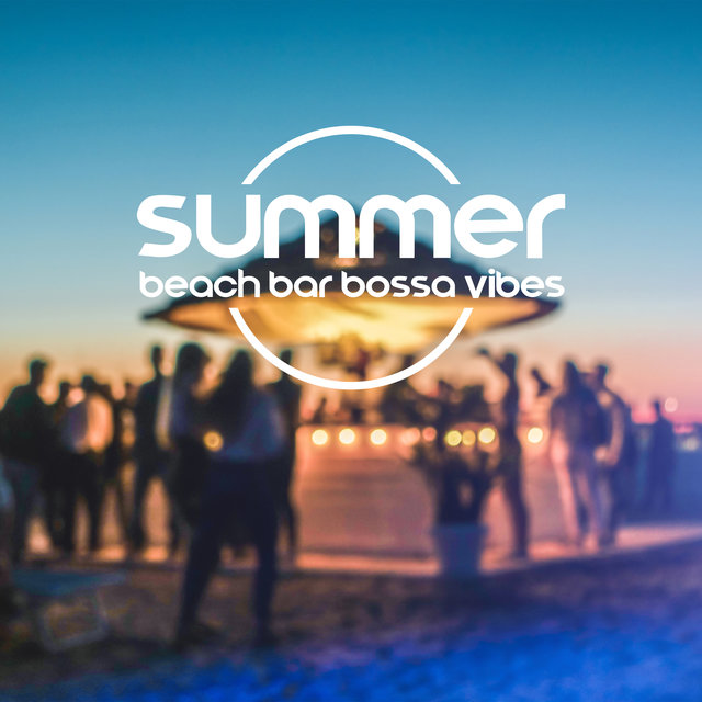 Summer Beach Bar Bossa Vibes (Bossa Nova Lounge, Chill del Mar)