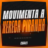 Movimenta A Xereca Piranha