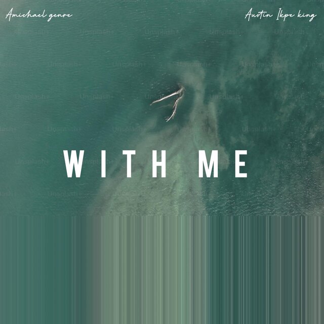 With me (feat. Austin ikpe king)