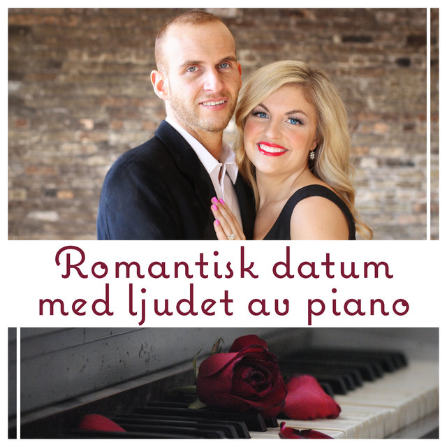 Romantisk datum med ljudet av piano - Perfekt bakgrundsmusik för stearinljus middag, Kärleksfull jazzmelodier