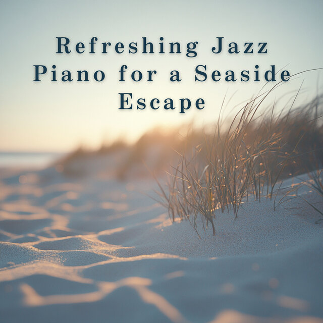 Refreshing Jazz Piano for a Seaside Escape