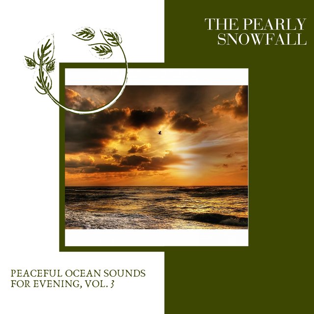 The Pearly Snowfall - Peaceful Ocean Sounds for Evening, Vol. 3