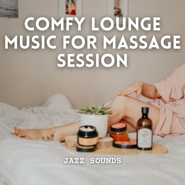 Jazz Sounds: Comfy Lounge Music for Massage Session