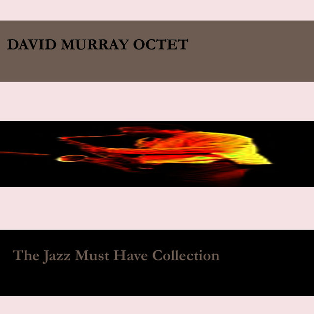 The Jazz You Must Have Collection - David Murray