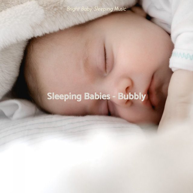 Sleeping Babies - Bubbly