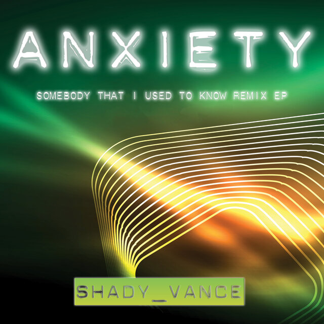 Anxiety (Somebody That I Used to Know Remix Ep)