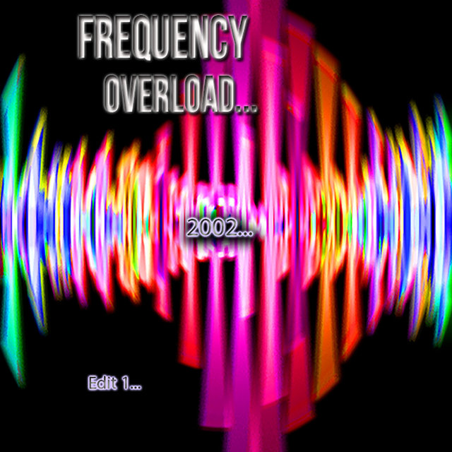 Frequency Overload 2002 (Edit 1) [Remix 1]