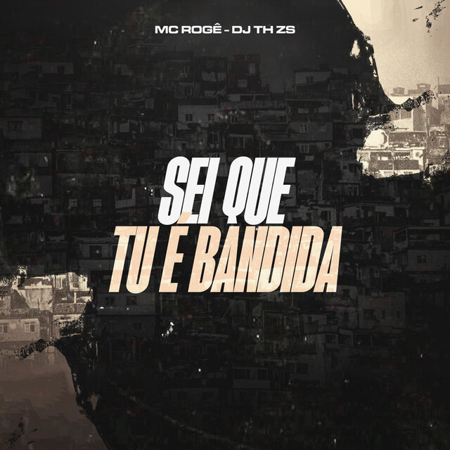 Sei Que Tu É Bandida