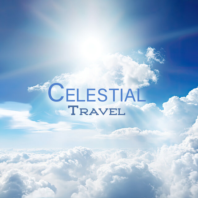 Celestial Travel: Heavenly Instrumental Music
