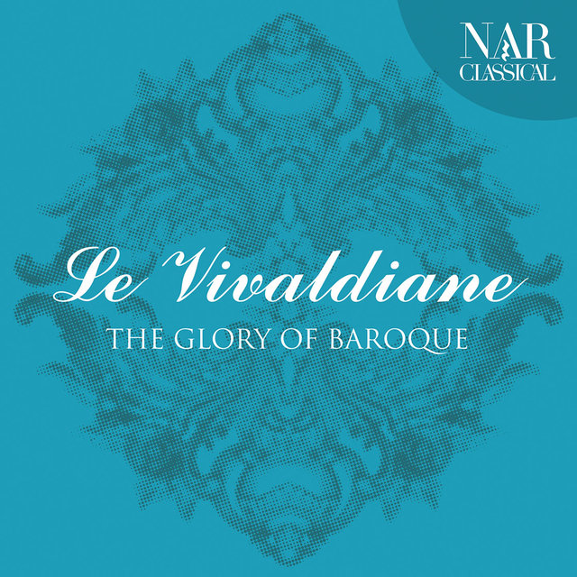 Le Vivaldiane: The Glory of Baroque