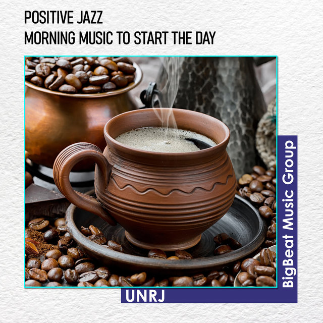 Positive JAZZ - Morning Music To Start The Day