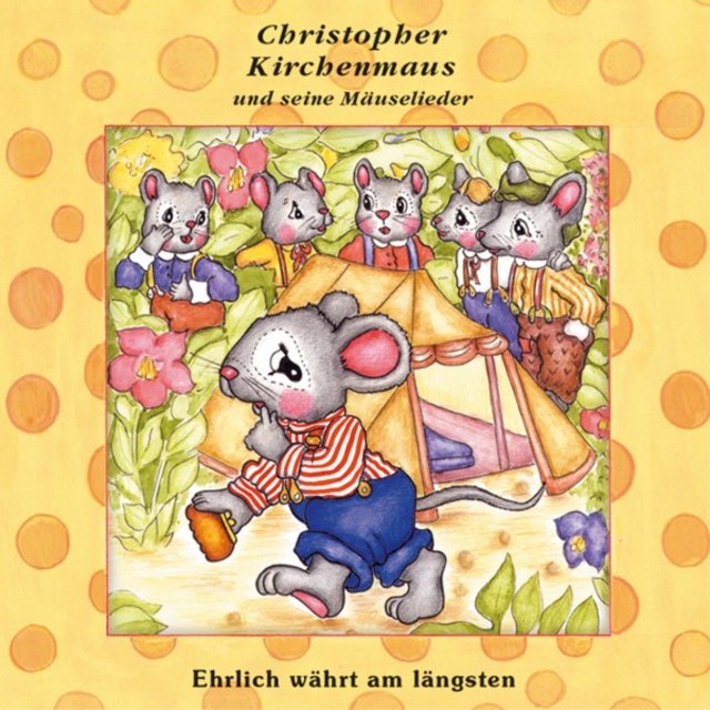 Ehrlich währt am längsten (Christopher Kirchenmaus und seine Mäuselieder 20) [Kinder-Hörspiel]