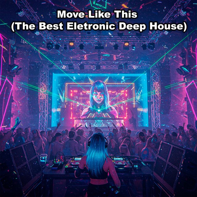Move Like This (The Best Eletronic Deep House)