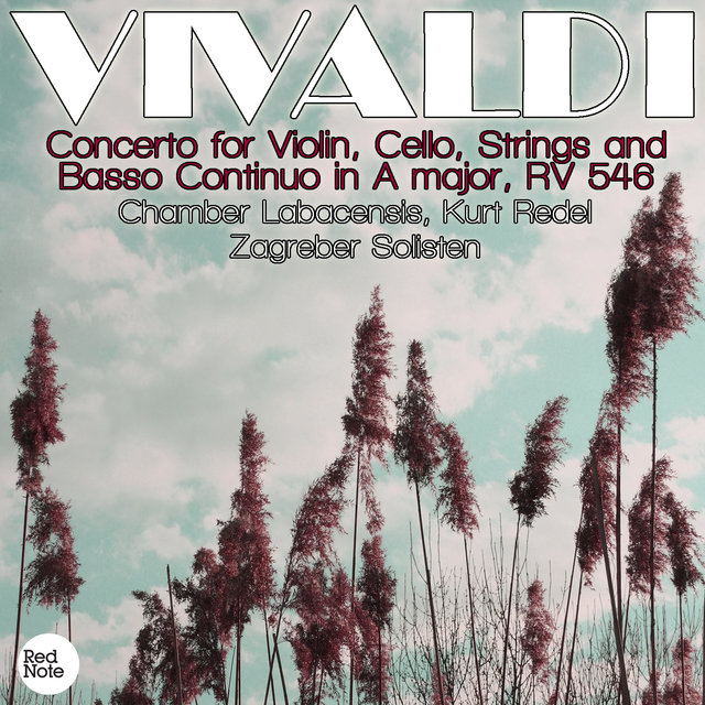 Vivaldi: Concerto for Violin, Cello, Strings and Basso Continuo in A major, RV 546