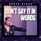Don't Say It In Words