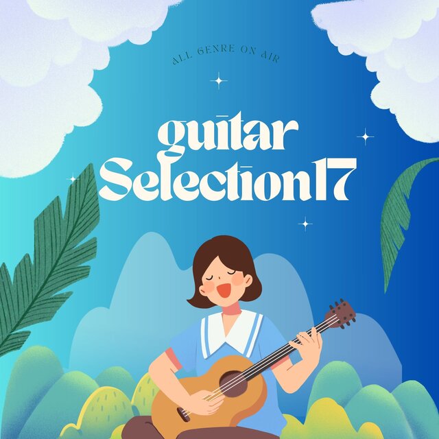 お洒落なGUITAR SELECTION17 〜All genre ON AIR〜