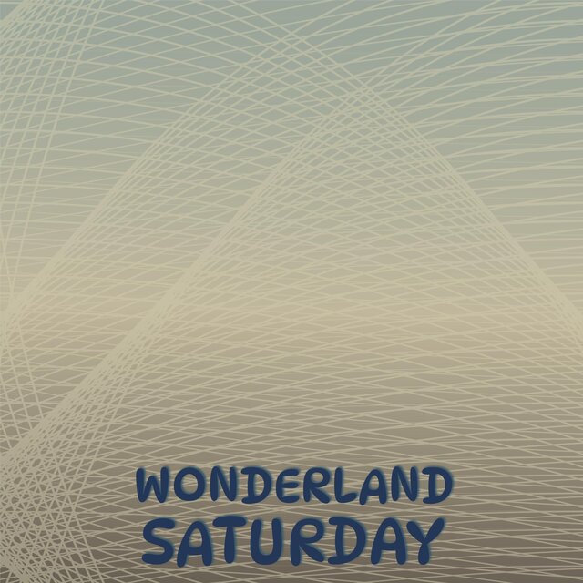 Wonderland Saturday
