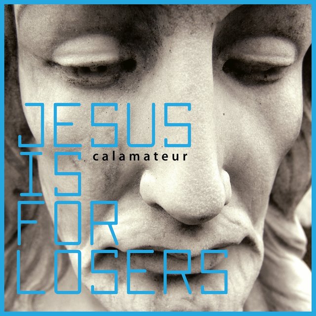 Jesus Is For Losers