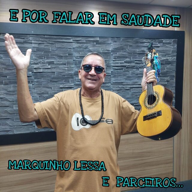 E Por Falar em Saudade - Marquinho Lessa e Parceiros