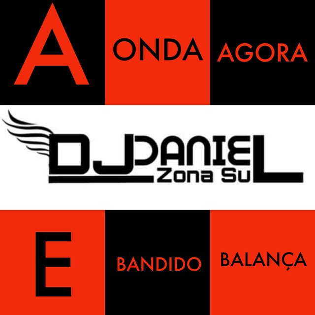 A Onda Agora e Bandido Balança