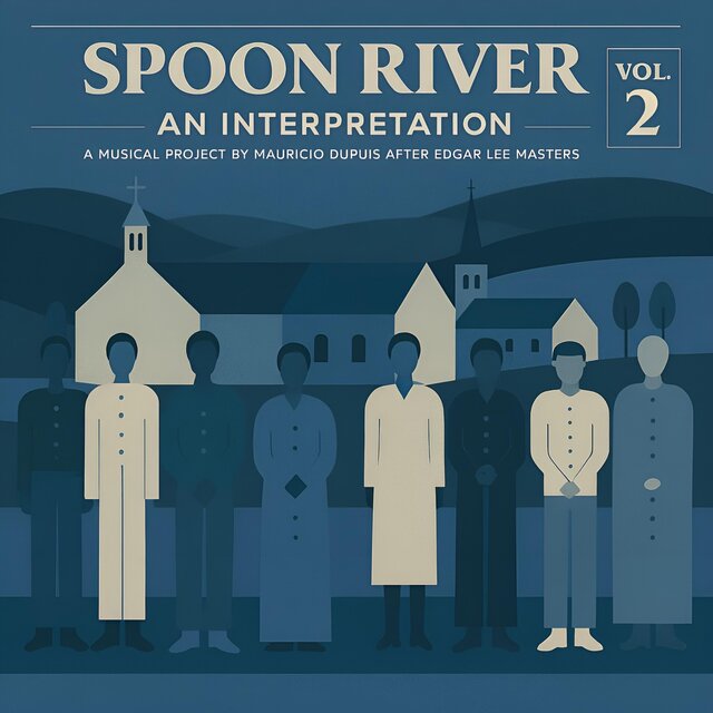 Spoon River. An Interpretation (A Musical Project by Mauricio Dupuis after Edgar Lee Masters), Vol. 2
