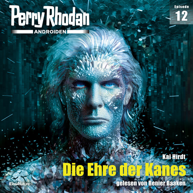 Die Ehre der Kanes - Perry Rhodan - Androiden 12 (Ungekürzt)