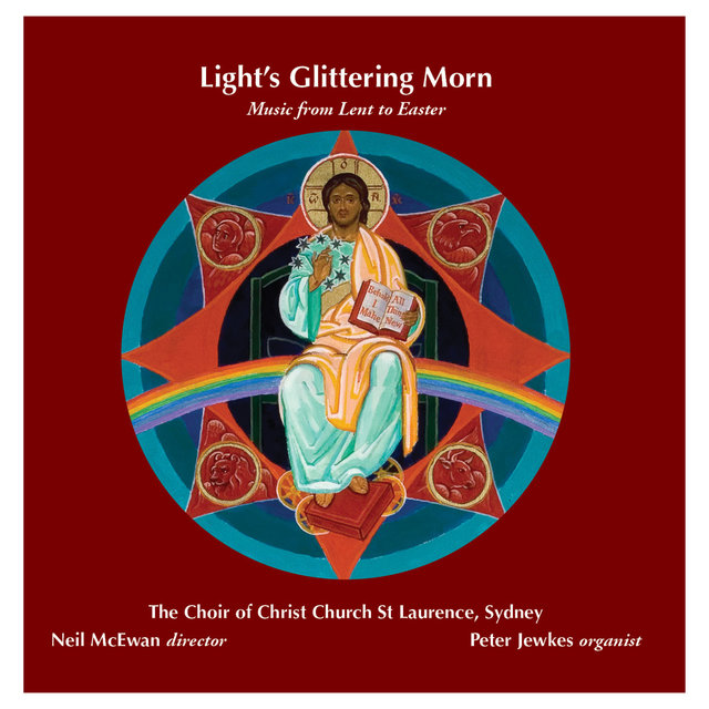 Light's Glittering Morn: Music from Lent to Easter