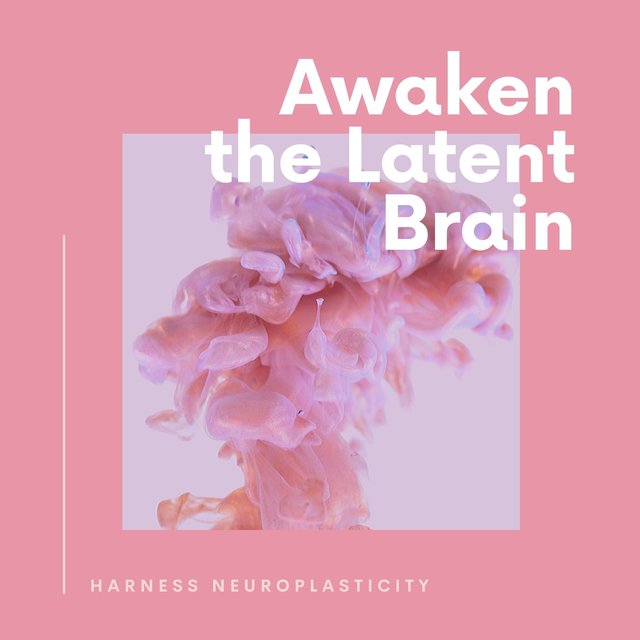 Awaken the Latent Brain: Music to Harness Neuroplasticity