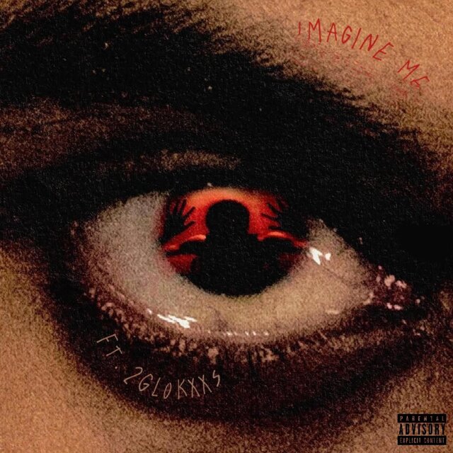 Imagine Me (feat. 2Glokxxs)