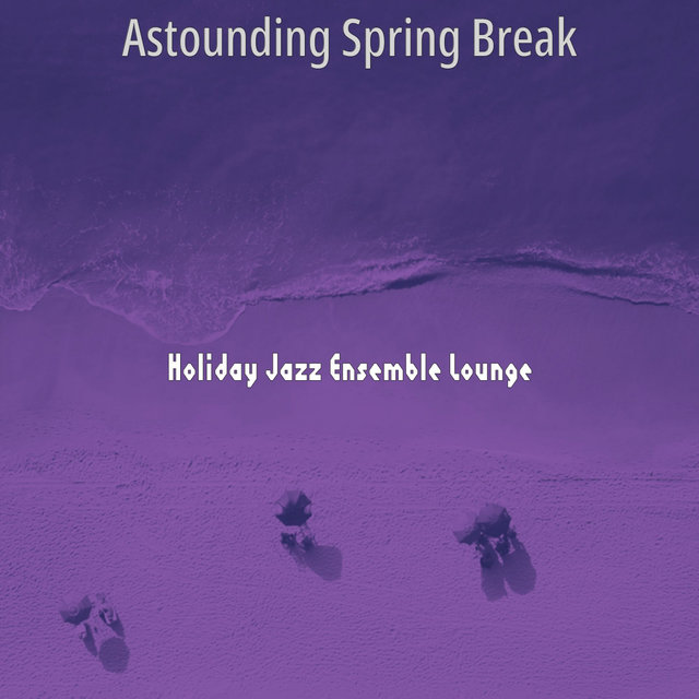 Astounding Spring Break
