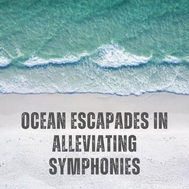 Ocean Escapades in Alleviating Symphonies