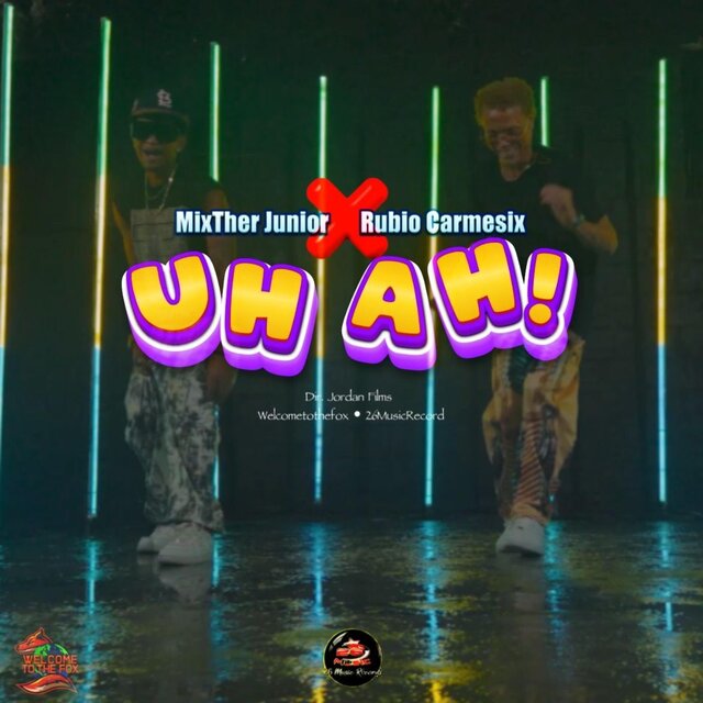 UH AH (feat. MixTher Junior & Welcometothefox)