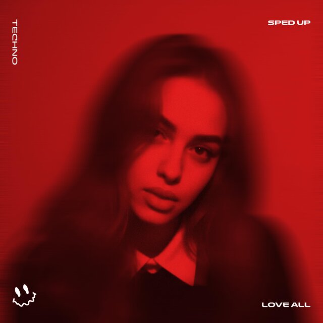 LOVE ALL (TECHNO SPED UP)