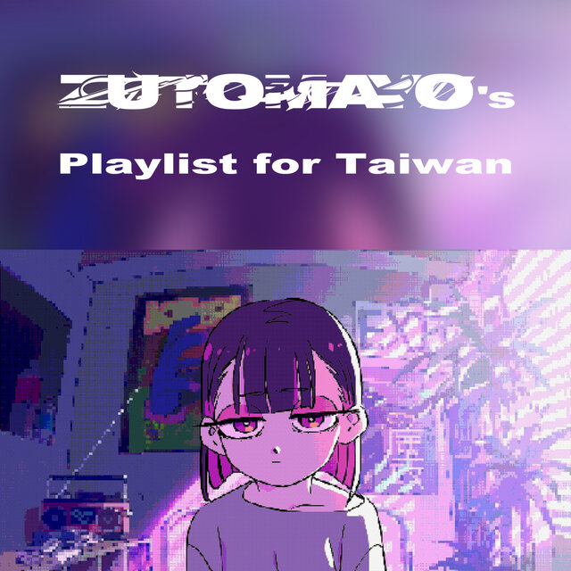 ZUTOMAYO's Playlist for Taiwan