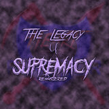 The Legacy of Supremacy (Remastered)