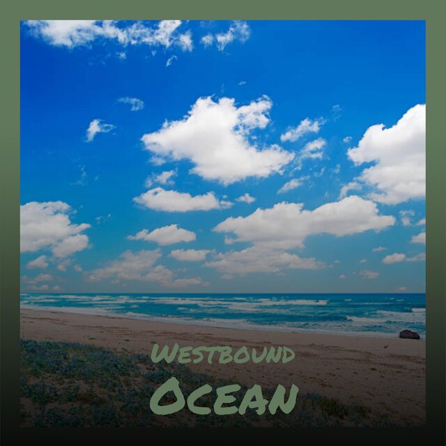 Westbound Ocean