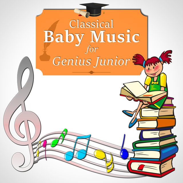 Classical Baby Music for Genius Junior: Increase Einstein Effect, Correct Development and Relaxation, Brain Stimulation