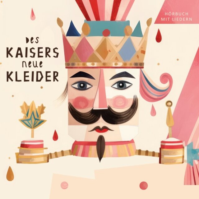 Des Kaisers neue Kleider (Hörbuch mit Liedern)