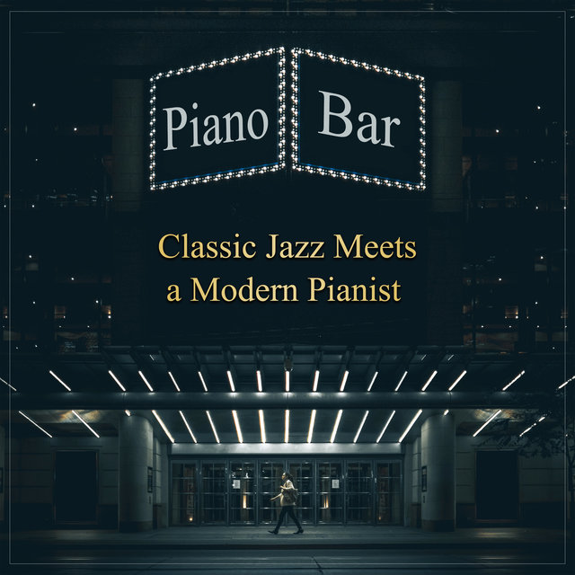 Piano Bar - Classic Jazz Meets a Modern Pianist: Unforgettable Wonderful World in the Mood of Broadway Lounge Music