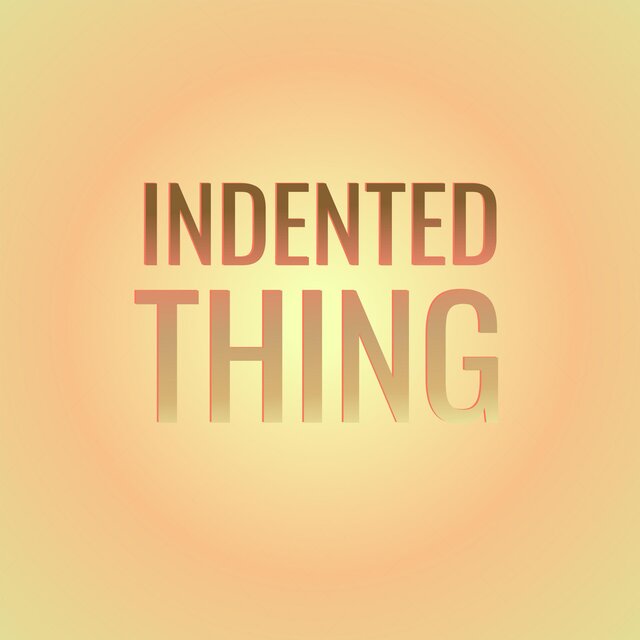 Indented Thing