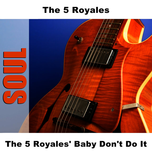 The 5 Royales' Baby Don't Do It