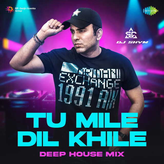 Tu Mile Dil Khile (Deep House Mix)